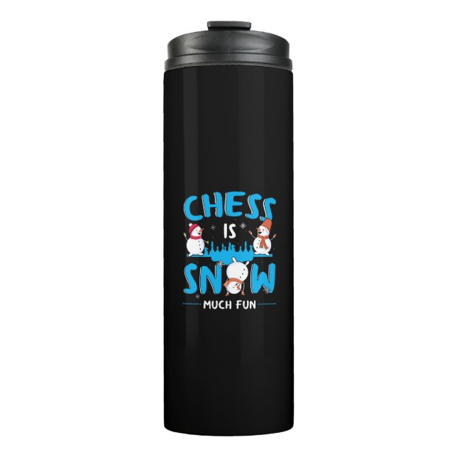 Chess is Snow Much Fun - Winter Holiday Snowman Thermal Tumbler (Front)