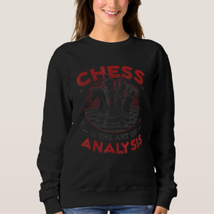 Chess Is The Art Of Analysis Chess Club Chess Play Sweatshirt