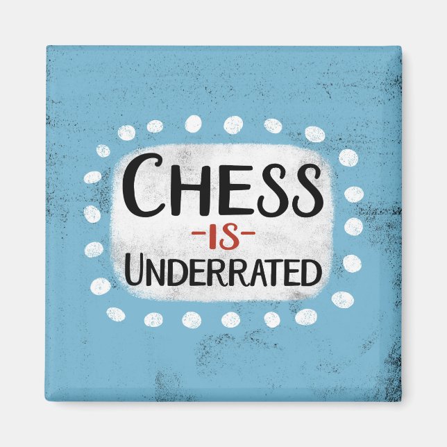Chess Is Underrated Refrigerator Magnet (Front)