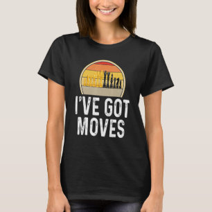 Chess Ive Got Moves Player Board Game Chess Piece T-Shirt