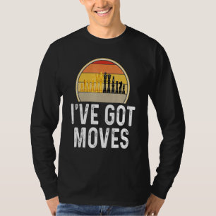 Chess Ive Got Moves Player Board Game Chess Piece T-Shirt