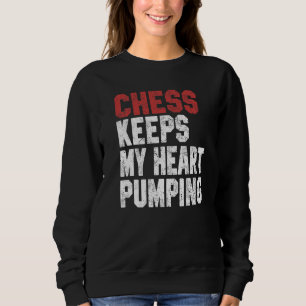 Chess Keeps My Heart Pumping Checkmate Chess Geek  Sweatshirt