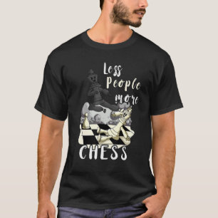 Chess Less People More Chess Chessboard Chess Club T-Shirt