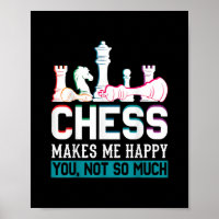 Chess Makes Me Happy Humour Funny Gift