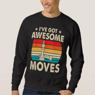 Chess Moves Vintage  Chess Player Pun Quote Sweatshirt