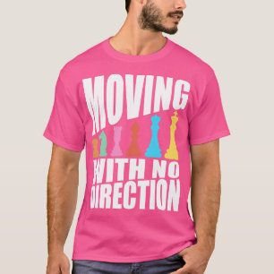 Chess Moving With No Direction T-Shirt