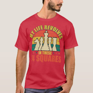 Chess My Life Revolves In These 64 Squares T-Shirt