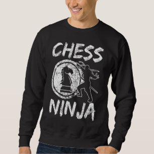 Chess Ninja  saying Sweatshirt