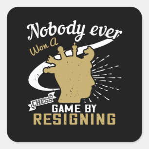Chess - Nobody won chess by resigning Square Sticker