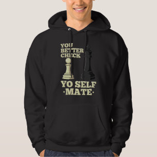 Chess Player Board Game I Check Yo Self Mate Hoodie