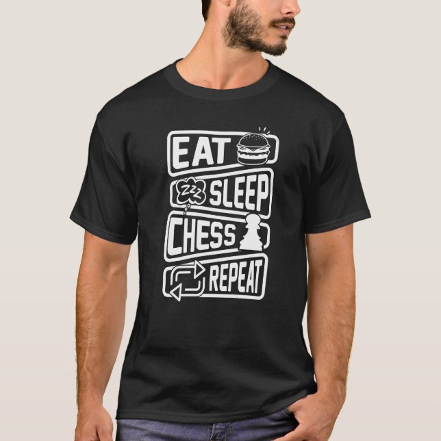 Chess Player Chess Game Chessboxing Eat Sleep Ches T-Shirt (Front)