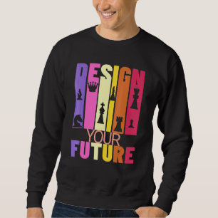 Chess Player Inspirational Graphic Your Future Sweatshirt