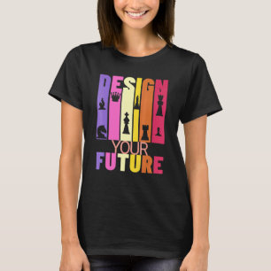 Chess Player Inspirational Graphic Your Future T-Shirt
