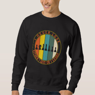 Chess Player Never Lose Either Win Or Learn Board Sweatshirt