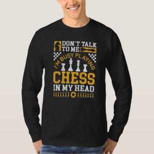 Chess Player Piece Vintage Don't Talk To Me I'm Bu T-Shirt
