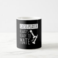 Chess Players Always Ready To Mate Quote