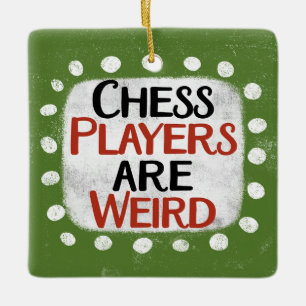 Chess Players Are Weird Ornament