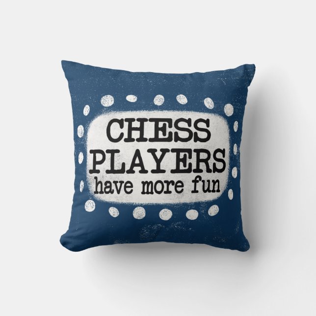 Chess Players Have More Fun Throw Pillow (Front)