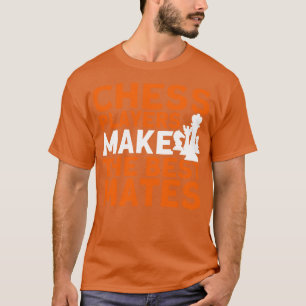 Chess Players Make The Best Mates Chess Player  T-Shirt