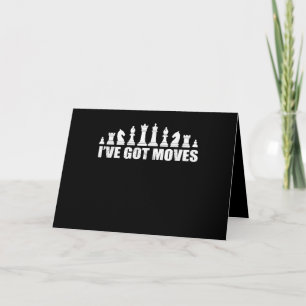 Chess Set Pieces Ive Got Moves Fans Lovers Cool Holiday Card