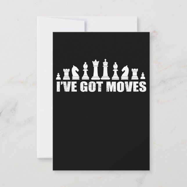 Chess Set Pieces Ive Got Moves Fans Lovers Cool Invitation (Front)