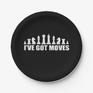 Chess Set Pieces Ive Got Moves Fans Lovers Cool Paper Plate