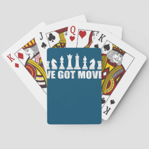 Chess Set Pieces Ive Got Moves Fans Lovers Cool Playing Cards