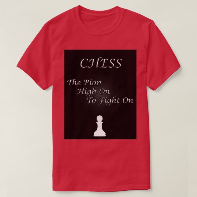 Chess Slogan The Pion  T-Shirt (Design Front)