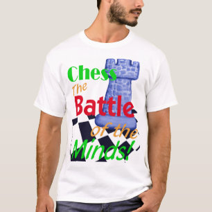 Chess the Battle of the Minds! t-shirt