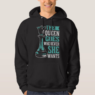 Chess The Queen Goes Wherever She Wants Hoodie
