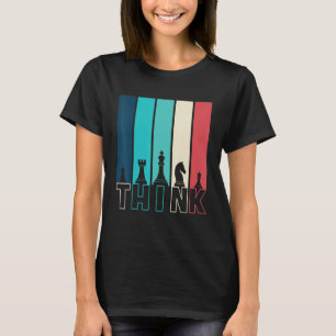 Chess Think Vintage Chess Player Pun Quote T-Shirt
