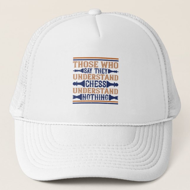 Chess - Those who understand chess Trucker Hat (Front)