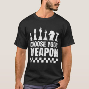Chess Time Choose Your Weapon Chess Pieces T-Shirt