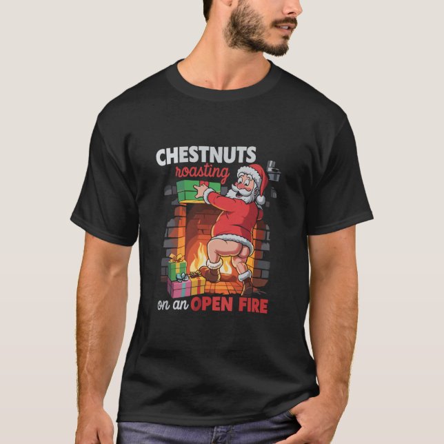 Chest Nuts Roasting Funny Naughty Santa Dirty Xmas T-Shirt (Front)