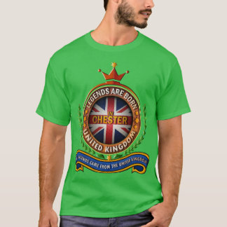 Chester United Kingdom Legends Are Born in Chester T-Shirt