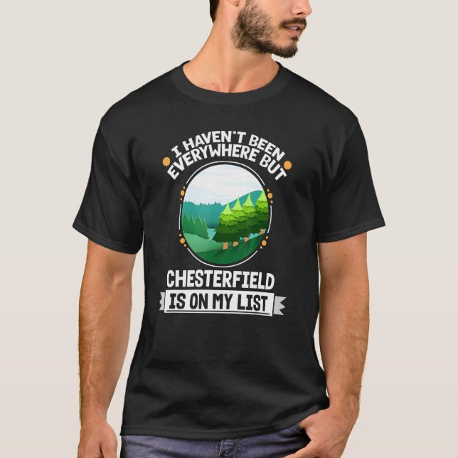 Chesterfield Is On My List Nature Outdoor Trees T-Shirt (Front)