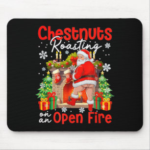 Chestnuts Roasting On An Open Fire Funny Santa Mouse Pad