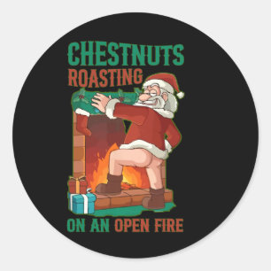 Chestnuts Roasting On Open Fire Funny Rude Santa C Classic Round Sticker