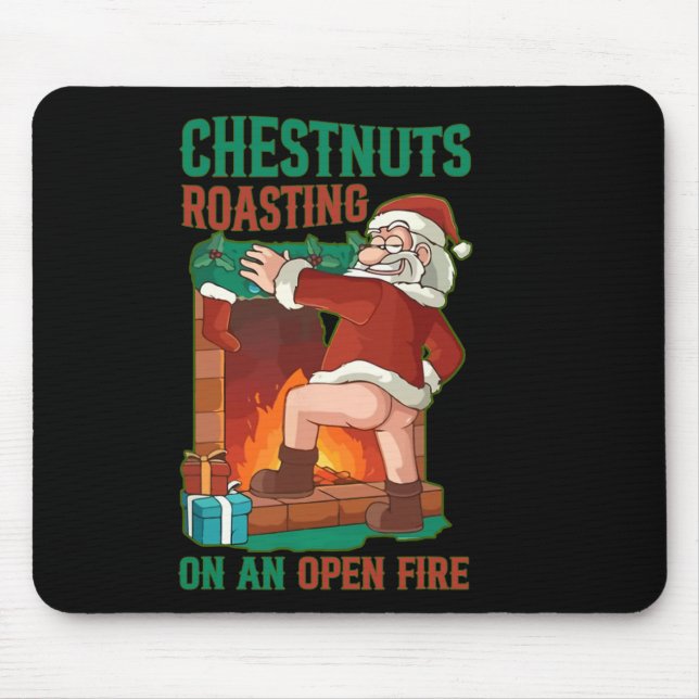 Chestnuts Roasting On Open Fire Funny Rude Santa C Mouse Pad (Front)