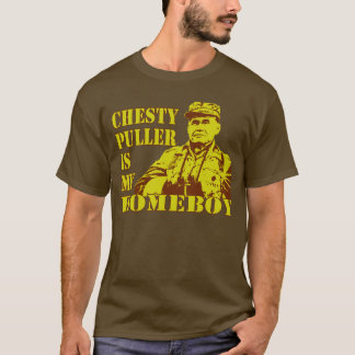 Chesty Is My Homeboy T-Shirt