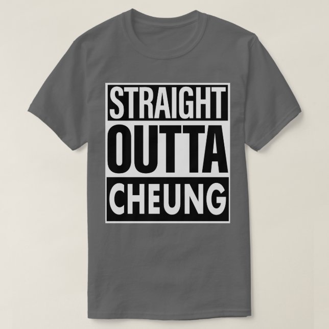 Cheung Name Straight Outta Cheung T-Shirt (Design Front)