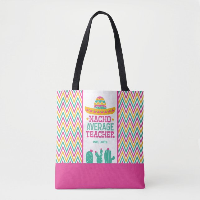 Chevron Cactus Funny Nacho Average Teacher Fiesta Tote Bag (Front)