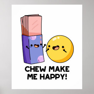 Chew Make Me Happy Cute Candy Pun Poster