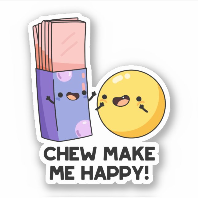 Chew Make Me Happy Funny Candy Pun  (Front)