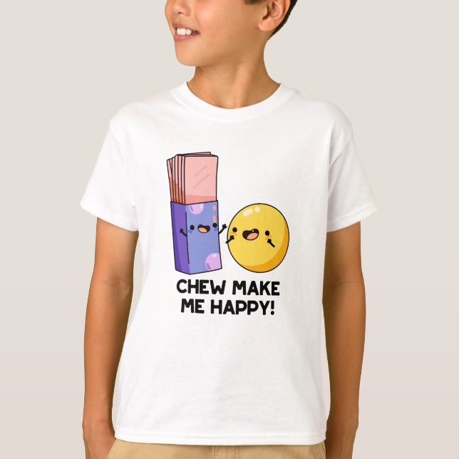 Chew Make Me Happy Funny Candy Pun  T-Shirt (Front)