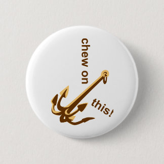 Chew on this 6 cm round badge