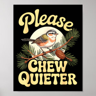 Chew Quieter Funny Bird Saying  Poster