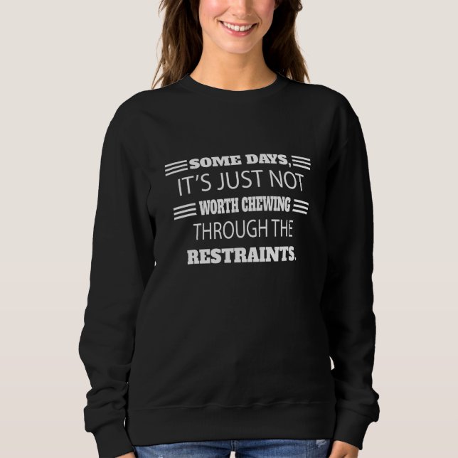 Chewing Through The Restraints Humour Graphic Sweatshirt (Front)