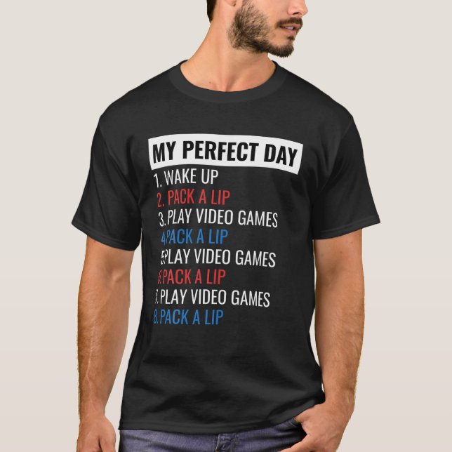 Chewing Tobacco Shirt My Perfect Day Video Game T  (Front)