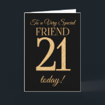 Chic 21st Gold-effect on Black, Friend Birthday Card<br><div class="desc">A chic 21st Birthday Card for a 'Very Special Friend',  with a number 21 composed of gold-effect numbers and the word 'Friend',  in gold-effect,  on a black background. The inside message,  which you can change if you wish,  is 'Happy Birthday'</div>